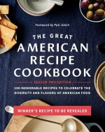 The Great American Recipe Cookbook Season 2 Edition: 100 Memorable Recipes to Celebrate the Diversity and Flavors of American Food