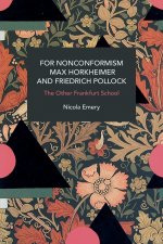 For Nonconformism: Max Horkheimer and Friedrich Pollock: History and Critique of the Social Movement in the World Market