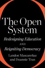 The Open System: Redesigning Education and Reigniting Democracy