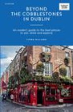 Beyond the Cobblestones in Dublin: An Insider's Guide to the Best Places to Eat, Drink and Explore