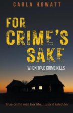 For Crime's Sake: When True Crime Kills