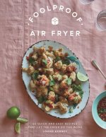 Foolproof Air Fryer: 60 Quick and Easy Recipes That Let the Fryer Do the Work