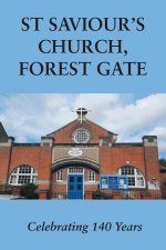 St Saviour's Church, Forest Gate: Celebrating 140 Years