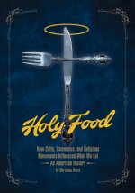 Holy Food: How Cults, Communes and Religious Movements Influenced What We Eat