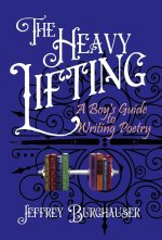 The Heavy Lifting: A Boy's Guide to Writing Poetry