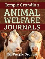 Temple Grandin's Animal Welfare Journals: A Collection of Papers on Animal Behavior and Farmland Welfare