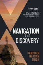 Navigation and Discovery: A Path Of Navigating and Discovering Through Your Journey of Faith - Study Guide