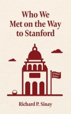 Who We Met on the Way to Stanford: A Father's Memoir