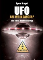 UFO, are we in danger?: The black book of ufology