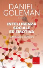 Intelligenza sociale ed emotiva. Nell'educazione e nel lavoro