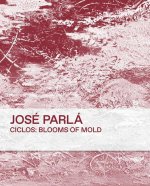 Jose Parla: Ciclos Blooms of Mold