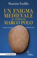 enigma medievale al tempo di Marco Polo. L'incontro in Cina tra il missionario Giovanni da Montecorvino e un discendente del Prete Gianni