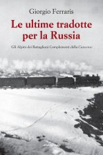 ultime tradotte per la Russia. Gli alpini dei Battaglioni Complementi della Cuneense