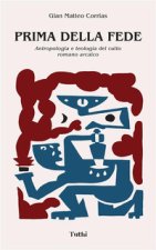 Prima della Fede: Antropologia e teologia del culto romano arcaico
