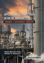 Applications of Ionic Liquids in the Oil Industry: Towards A Sustainable Industry