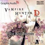 Vampire Hunter D: Volume 9 - The Rose Princess [Dramatized Adaptation]: Vampire Hunter D 9