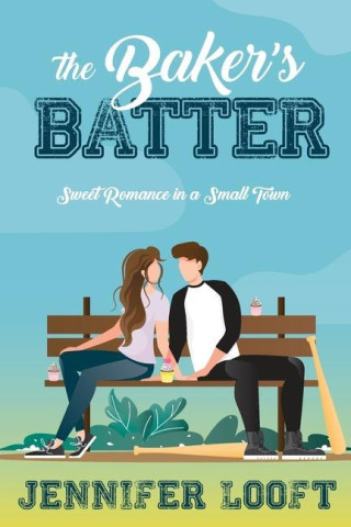 The Baker's Batter: SWEET Romance in a Small Town
