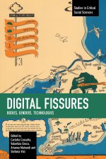 Digital Fissures: Bodies, Genders, Technologies