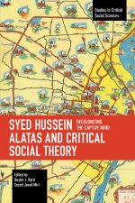 Syed Hussein Alatas and Critical Social Theory: Decolonizing the Captive Mind