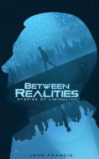 Between Realities: Stories of Liminality