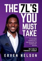 The 7 L's You Must Take: To succeed financially and release the superstar within