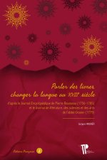 PARLER DES LIVRES, CHANGER LA LANGUE AU XVIIIE SIECLE. CONTRAINTES, O BJECTIFS ET METHODES DANS LE J