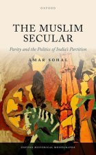 The Muslim Secular Parity and the Politics of India's Partition (Hardback)