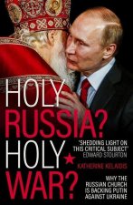 Holy Russia? Holy War? – Why the Russian Church is Backing Putin Against Ukraine