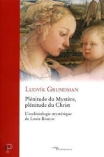 Plénitude du mystère, plénitude du Christ - L'ecclésiologie mystérique de Louis Bouyer