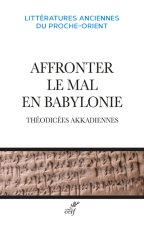 Affronter le mal en Babylonie - Théodicées akkadiennes