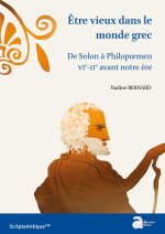 Etre vieux dans le monde grec. De Solon à Philopœmen. VIe-IIe s. a.C.