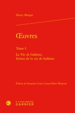 Oeuvres. tome i - la vie de bohème, scènes de la vie de bohème