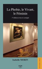 La phobie, le vivant, le féminin (3e édition revue et corrigée)