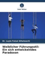 Weiblicher Führungsstil: Ein sich entwickelndes Paradoxon