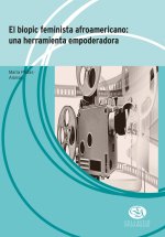 EL BIOPIC FEMINISTA AFROAMERICANO UNA HERRAMIENTA EMPODERAD