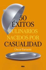 50 EXITOS CULINARIOS NACIDOS POR CASUALIDAD