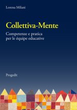 Colletiva-mente. Competenze e pratica per le équipe educative
