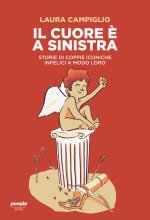 cuore è a sinistra. Storie di coppie iconiche infelici a modo loro
