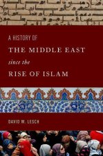 A History of the Middle East Since the Rise of Islam From the Prophet Muhammad to the 21st Century (Paperback)
