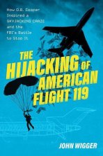 The Hijacking of Flight 119 How D.B. Cooper Inspired a Skyjacking Craze and the FBI's Battle to Stop It (Hardback)