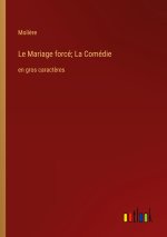 Le Mariage forcé; La Comédie