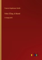 Felix O'Day; A Novel