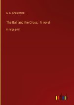 The Ball and the Cross;  A novel