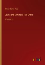 Courts and Criminals; True Crime