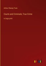 Courts and Criminals; True Crime