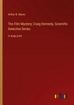 The Film Mystery; Craig Kennedy, Scientific Detective Series