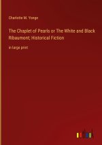 The Chaplet of Pearls or The White and Black Ribaumont; Historical Fiction