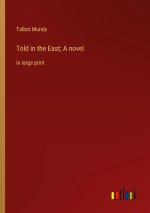 Told in the East; A novel
