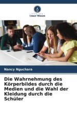 Die Wahrnehmung des Körperbildes durch die Medien und die Wahl der Kleidung durch die Schüler