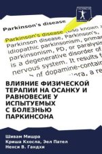 VLIYaNIE FIZIChESKOJ TERAPII NA OSANKU I RAVNOVESIE U ISPYTUEMYH S BOLEZN'Ju PARKINSONA